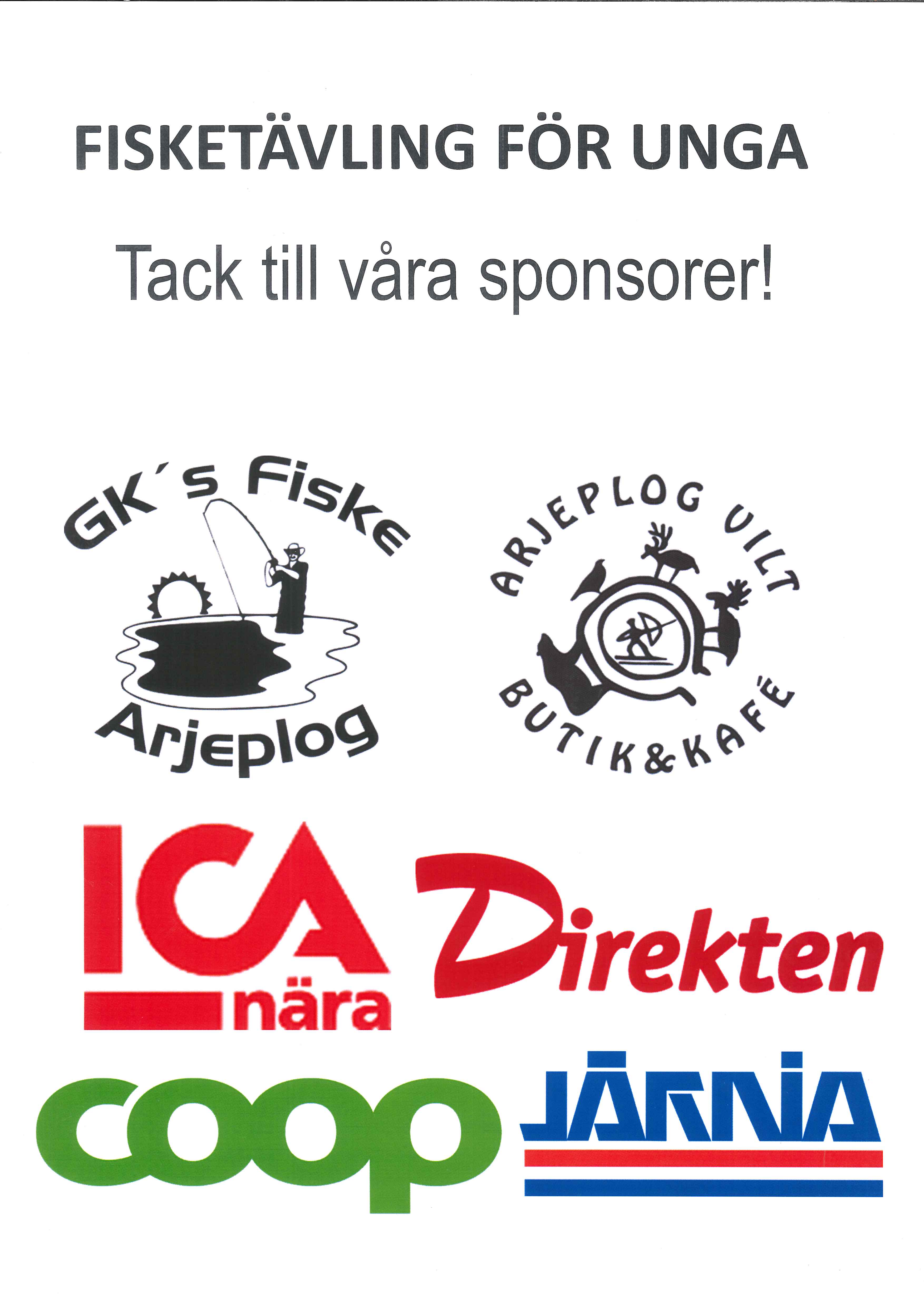 Tack till våra sponsorer GK´s fiske, Arjeplog vilt butik och kafé, ICA nära, COOP, Järnia, Direkten